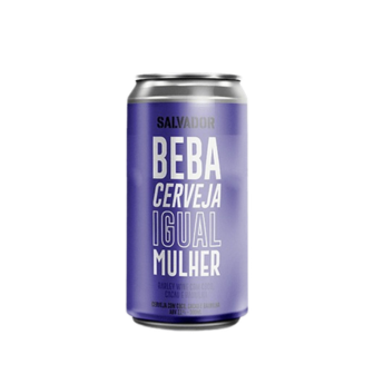 Salvador Beba Cerveja Igual Mulher